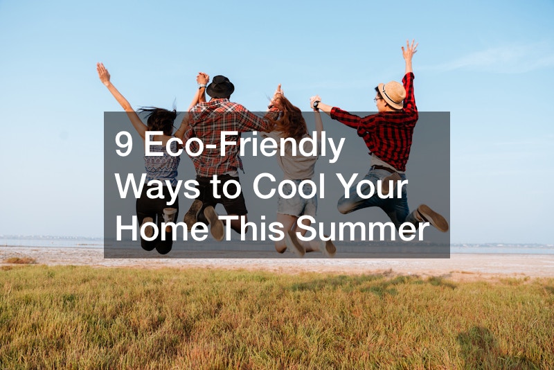 9 Eco-Friendly Ways to Cool Your Home This Summer
