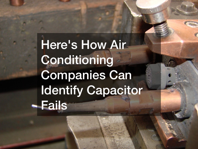 Heres How Air Conditioning Companies Can Identify Capacitor Fails