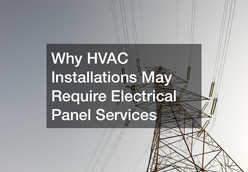 Why HVAC Installations May Require Electrical Panel Services