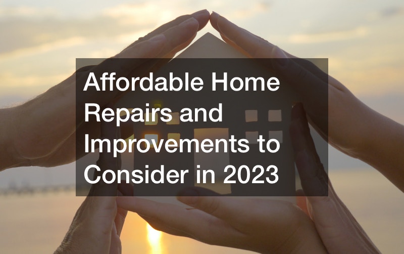 Affordable Home Repairs and Improvements to Consider in 2023