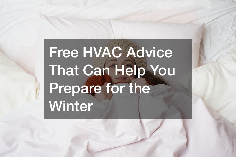 Free HVAC Advice That Can Help You Prepare for the Winter