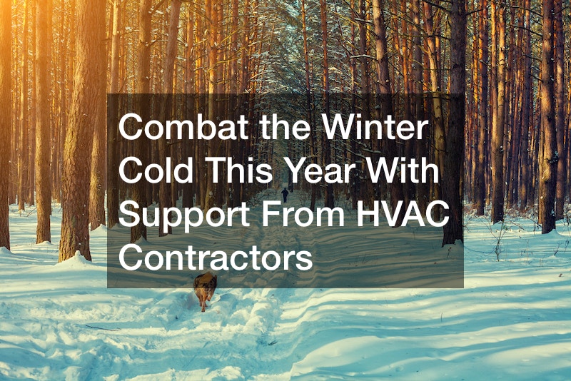 Combat the Winter Cold This Year With Support From HVAC Contractors