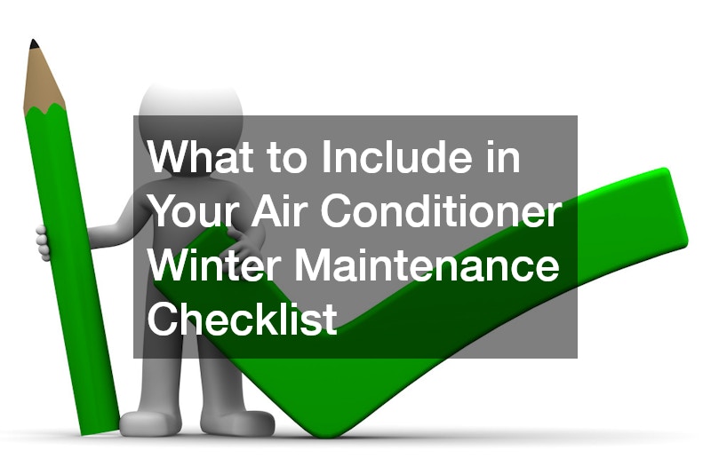 What to Include in Your Air Conditioner Winter Maintenance Checklist