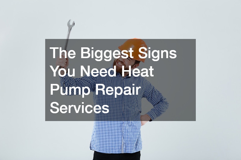 The Biggest Signs You Need Heat Pump Repair Services