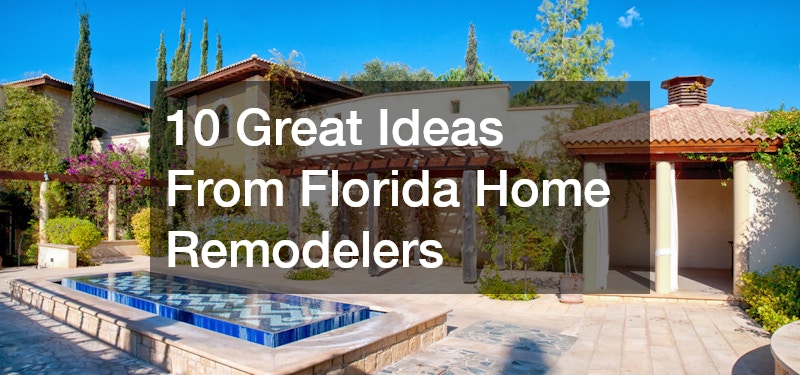 10 Great Ideas From Florida Home Remodelers