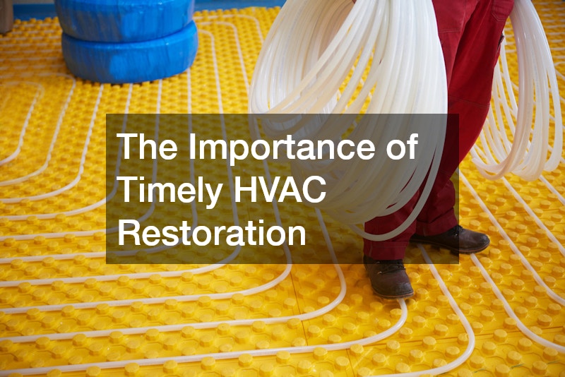 The Importance of Timely HVAC Restoration