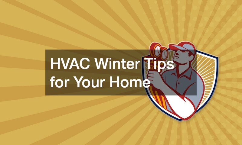 HVAC Winter Tips for Your Home