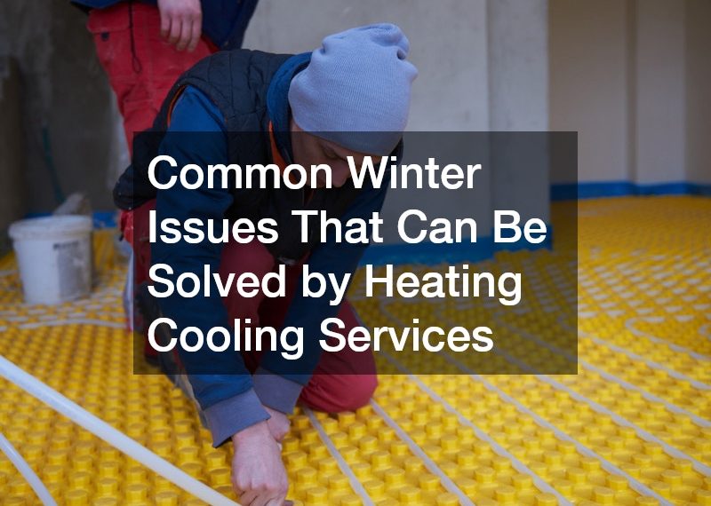 Common Winter Issues That Can Be Solved by Heating Cooling Services