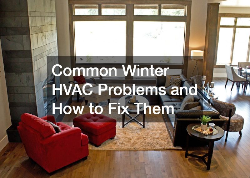 Common Winter HVAC Problems and How to Fix Them