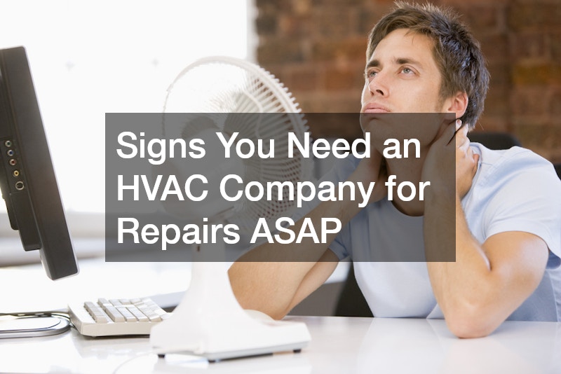 Signs You Need an HVAC Company for Repairs ASAP