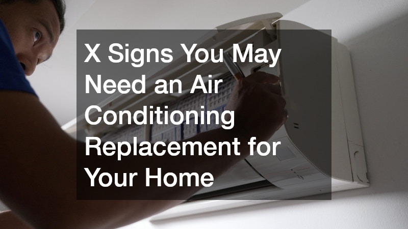 X Signs You May Need an Air Conditioning Replacement for Your Home