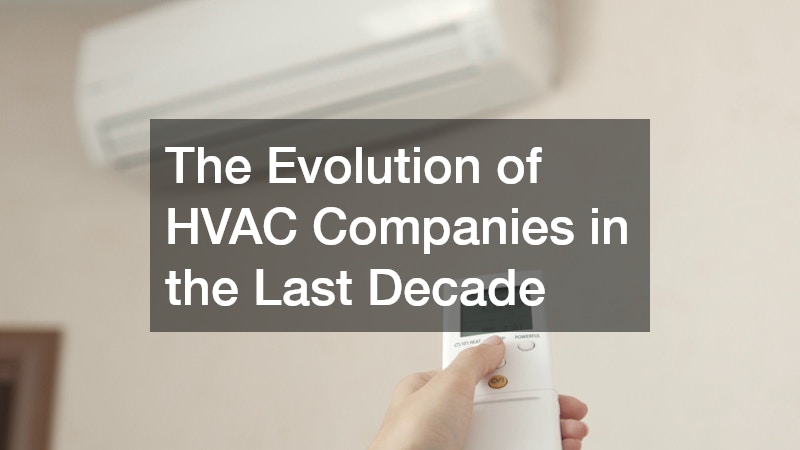 The Evolution of HVAC Companies in the Last Decade