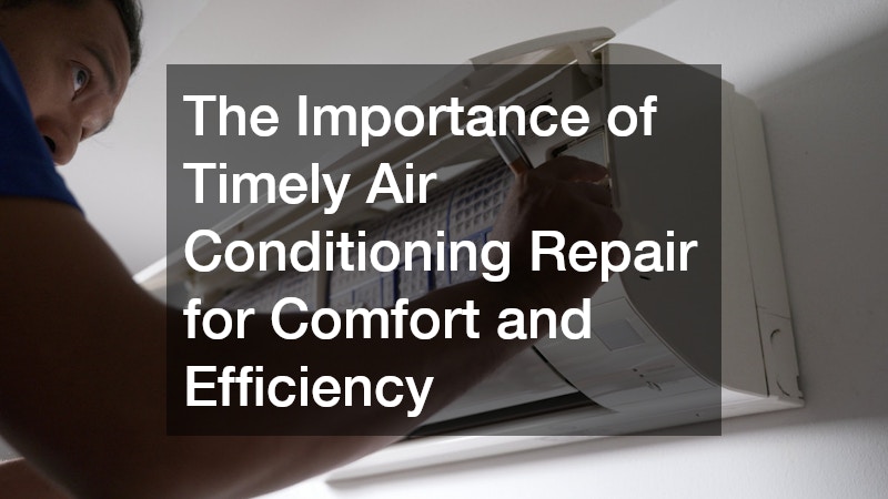 The Importance of Timely Air Conditioning Repair for Comfort and Efficiency