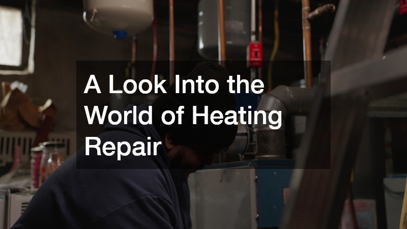 A Look Into the World of Heating Repair