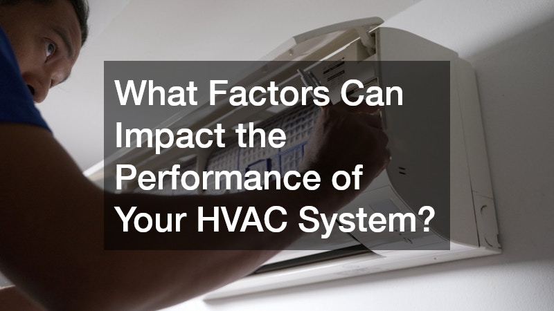 What Factors Can Impact the Performance of Your HVAC System?