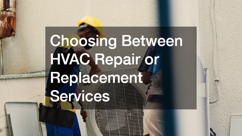 Choosing Between HVAC Repair or Replacement Services
